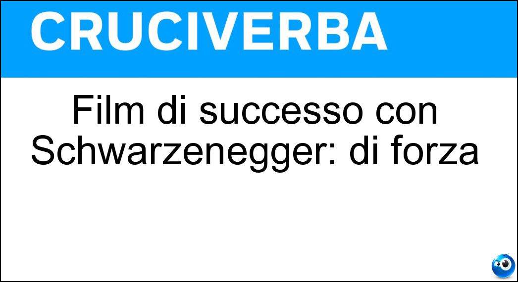 Film di successo con Schwarzenegger: di forza Soluzione Film di successo con Schwarzenegger: di forza - Atto