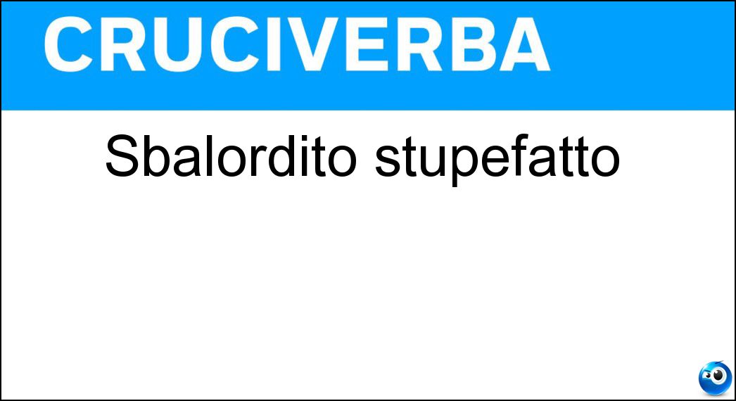 Sbalordito stupefatto Soluzione Cruciverba: Sbalordito stupefatto - Risposta Attonito