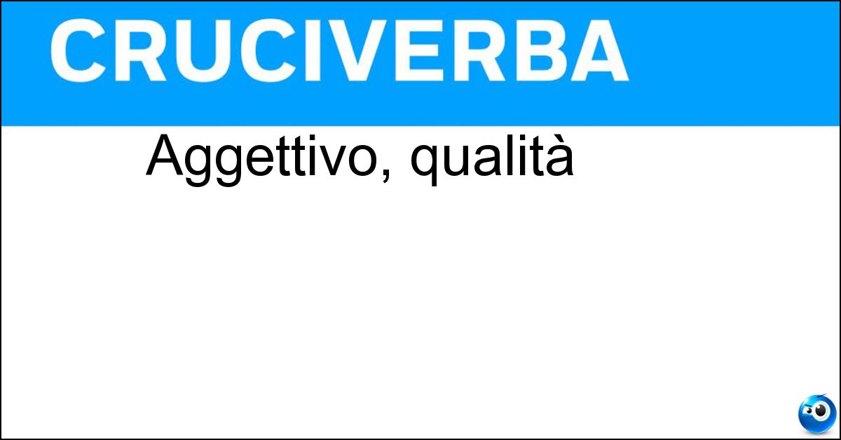 Aggettivo, qualità Soluzione Aggettivo, qualità - Attributo