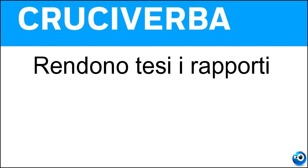 Rendono tesi i rapporti Soluzione Cruciverba: Rendono tesi i rapporti - Risposta Attriti