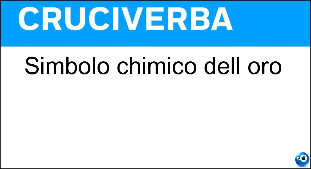 Simbolo chimico dell oro Soluzione Cruciverba: Simbolo chimico dell oro - Risposta Au