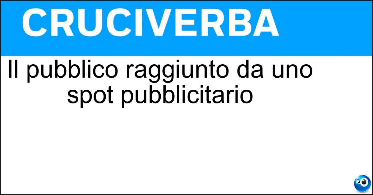 Soluzione Il pubblico raggiunto da uno spot pubblicitario - Audience