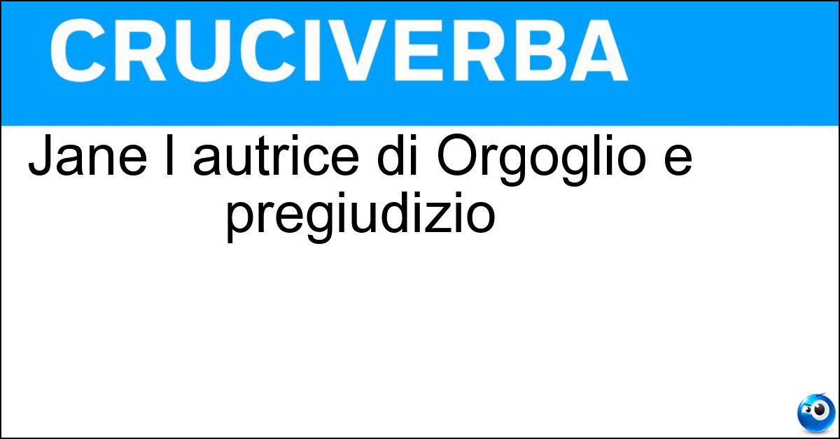 Jane l autrice di Orgoglio e pregiudizio Soluzione Jane l autrice di Orgoglio e pregiudizio - Austen