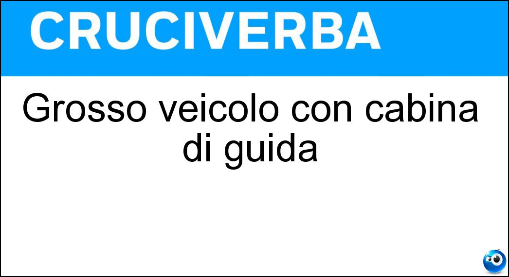 Grosso veicolo con cabina di guida Soluzione Grosso veicolo con cabina di guida - Autocarro