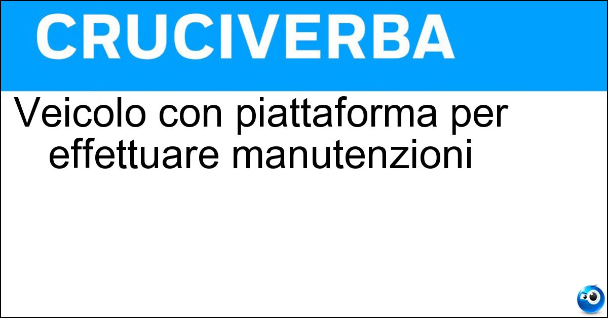 Veicolo con piattaforma per effettuare manutenzioni Soluzione Veicolo con piattaforma per effettuare manutenzioni - Autocestello