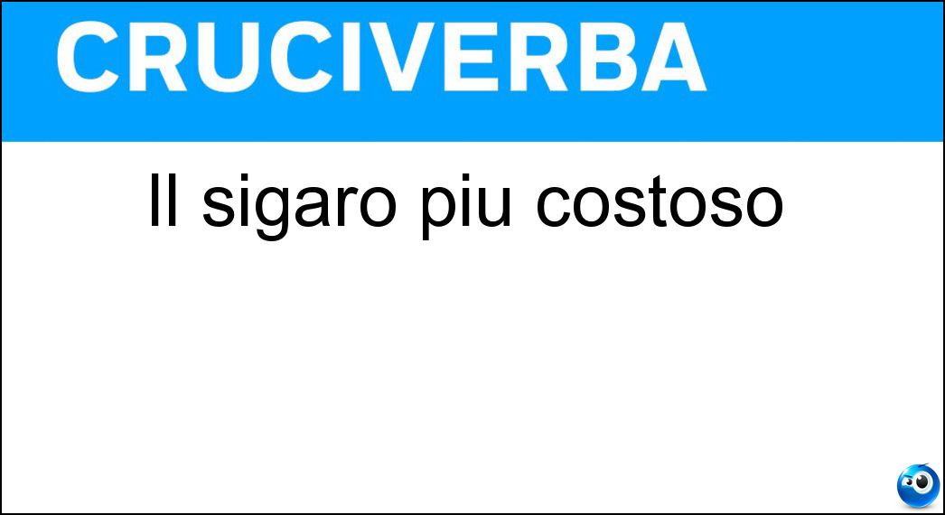 Il sigaro più costoso Soluzione Cruciverba: Il sigaro più costoso - Risposta Avana