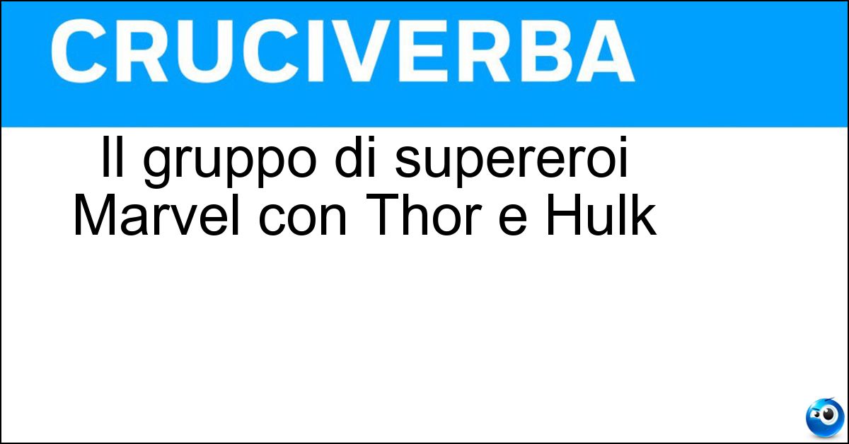 Il gruppo di supereroi Marvel con Thor e Hulk Soluzione Il gruppo di supereroi Marvel con Thor e Hulk - Avengers
