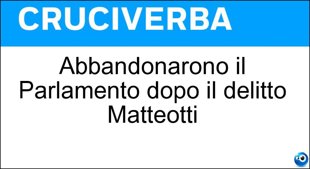 Abbandonarono il Parlamento dopo il delitto Matteotti