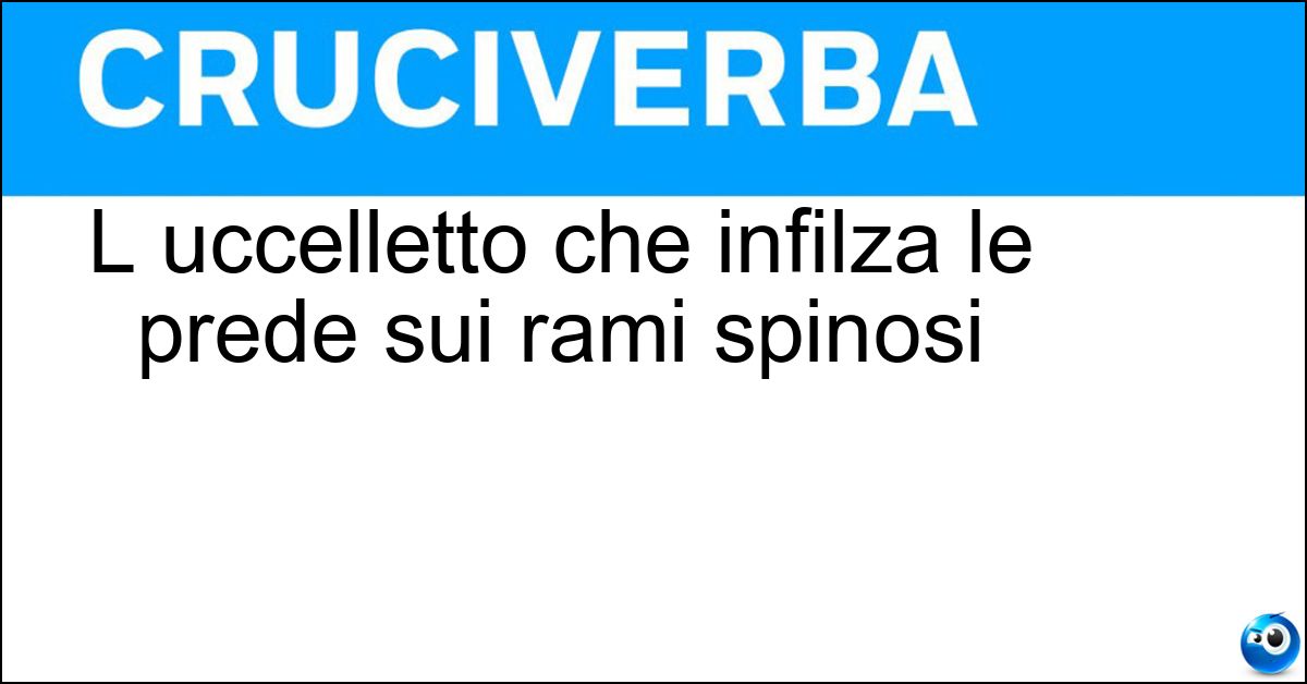 Soluzione L uccelletto che infilza le prede sui rami spinosi - Averla
