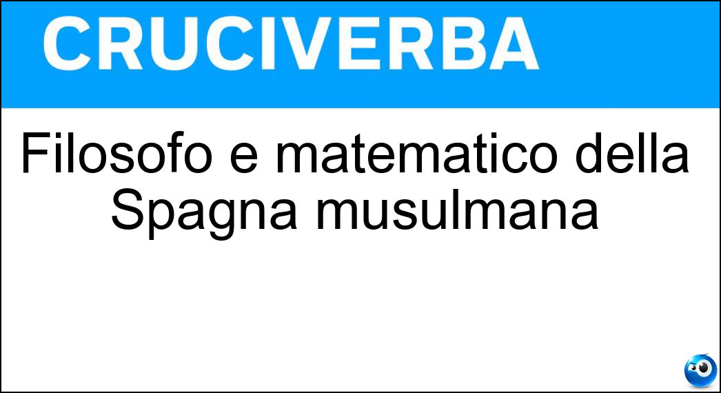 Filosofo e matematico della Spagna musulmana Soluzione Filosofo e matematico della Spagna musulmana - Averroè