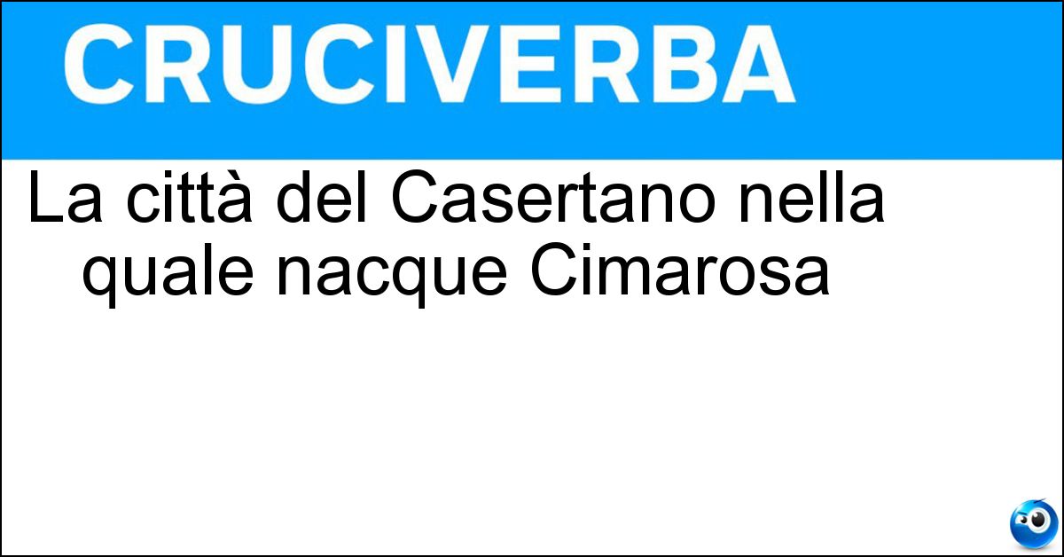 La città del Casertano nella quale nacque Cimarosa