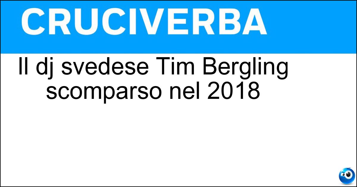 Il dj svedese Tim Bergling scomparso nel 2018 Soluzione Il dj svedese Tim Bergling scomparso nel 2018 - Avicii
