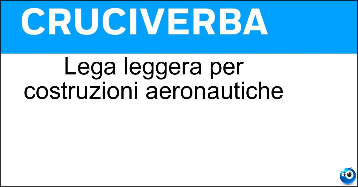 Soluzione Lega leggera per costruzioni aeronautiche - Avional