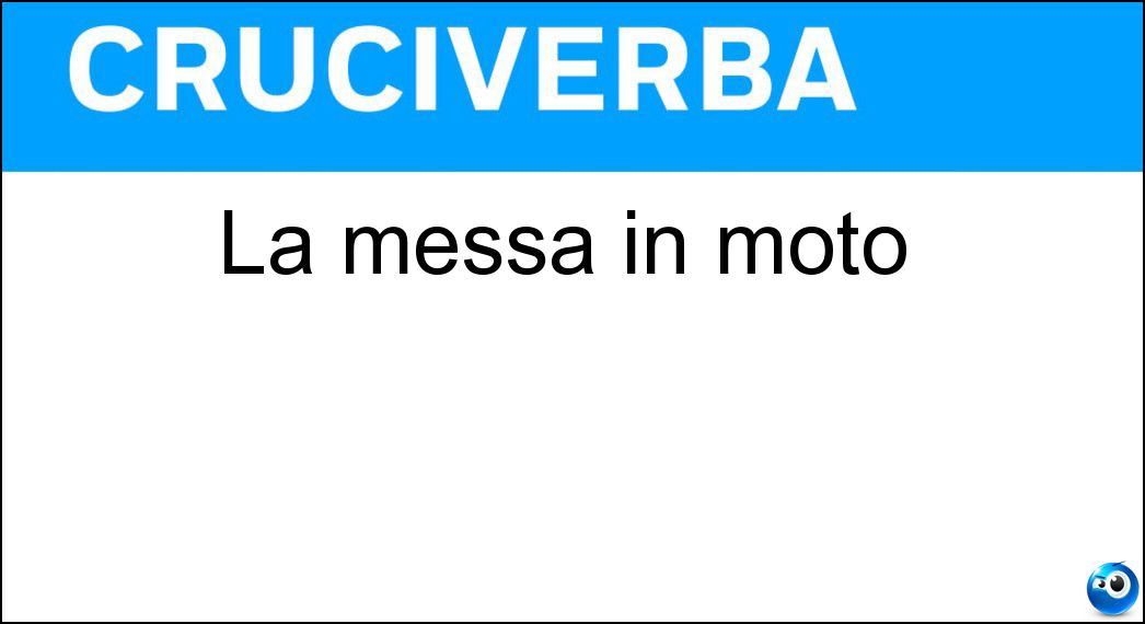 La messa in moto Soluzione La messa in moto - Avvio