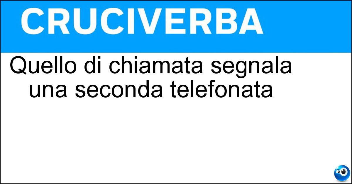 Quello di chiamata segnala una seconda telefonata