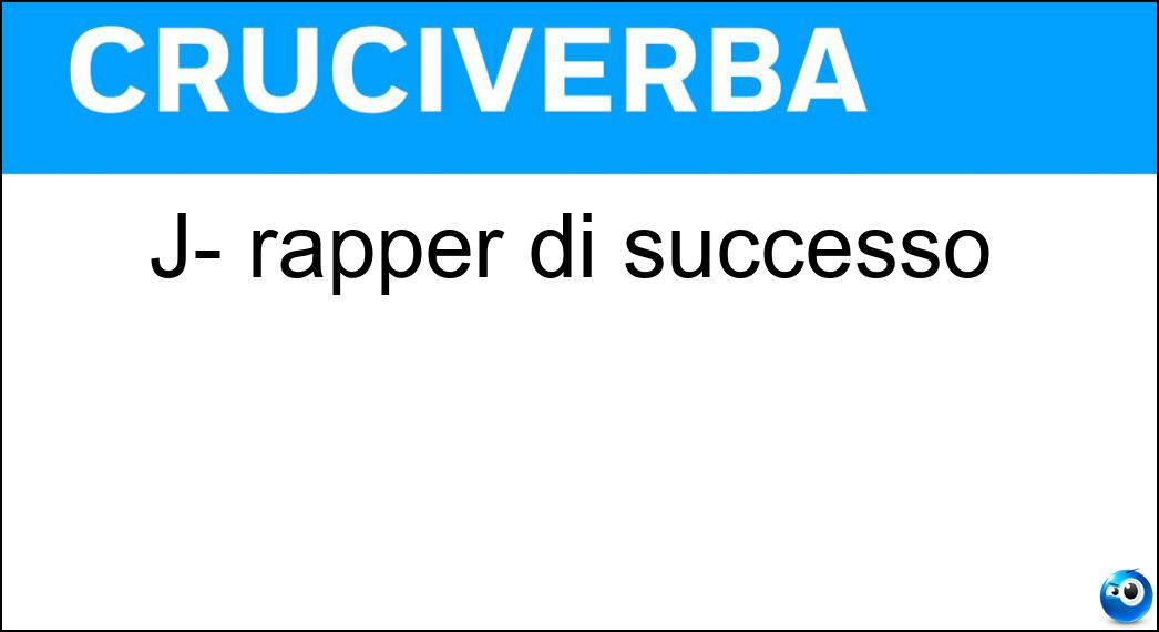 J- rapper di successo Soluzione Cruciverba: J- rapper di successo - Risposta Ax