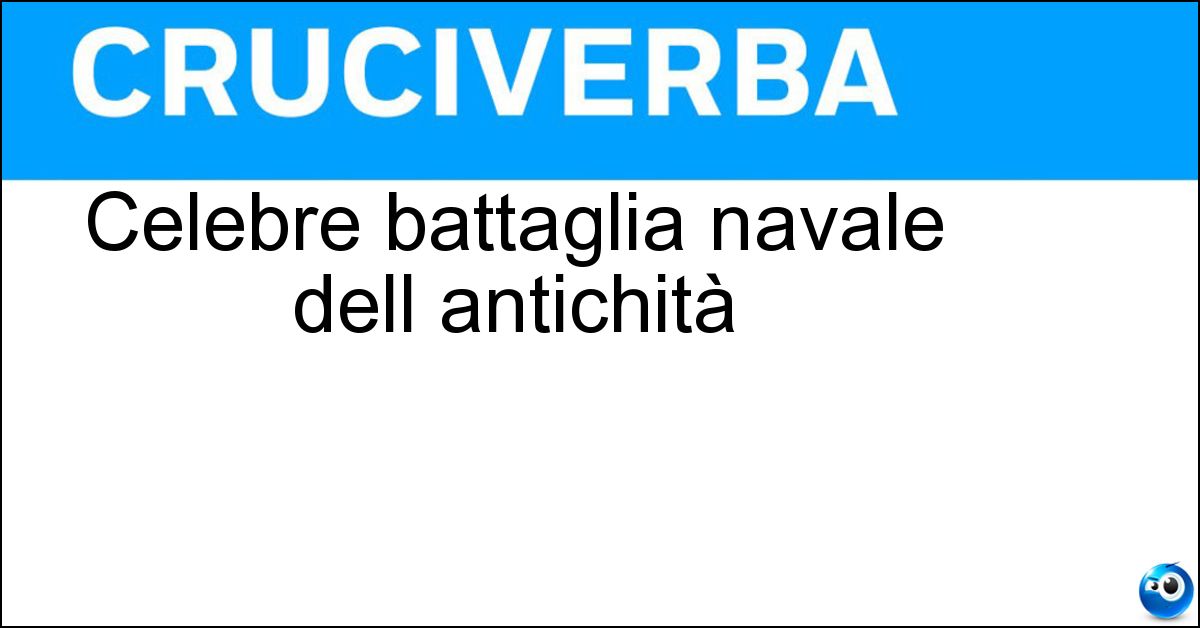 Celebre battaglia navale dell antichità Soluzione Celebre battaglia navale dell antichità - Azio