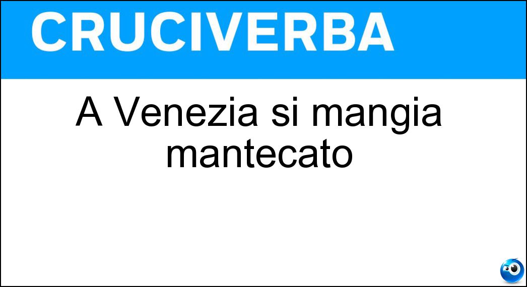 A Venezia si mangia mantecato Soluzione A Venezia si mangia mantecato - Baccalà