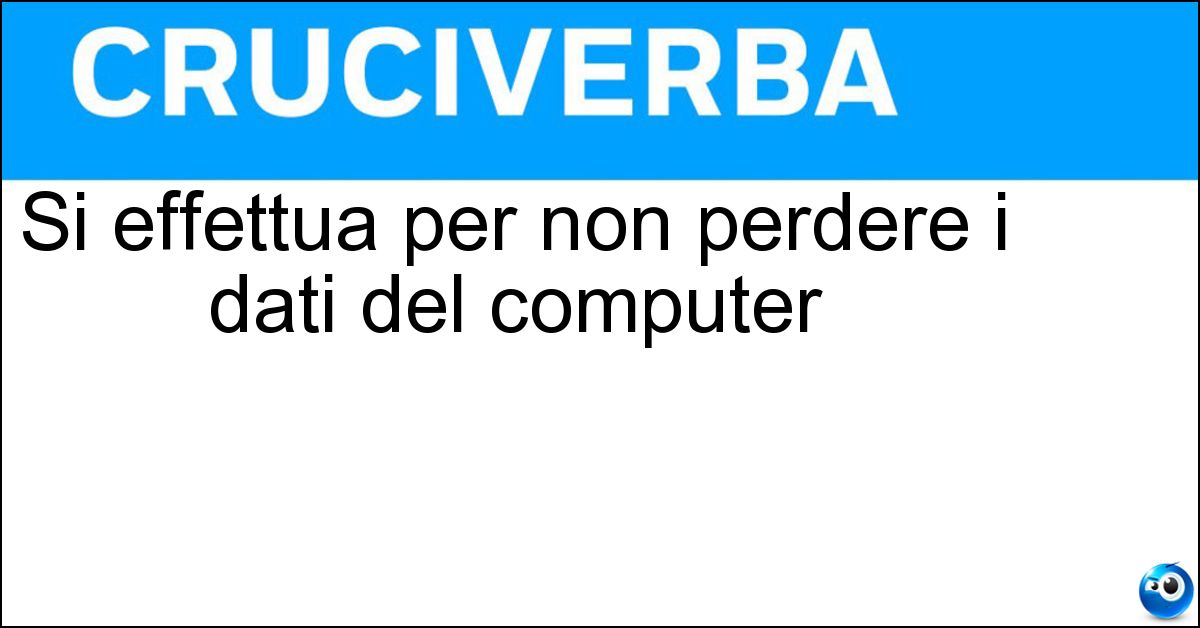 Si effettua per non perdere i dati del computer Soluzione Si effettua per non perdere i dati del computer - Backup