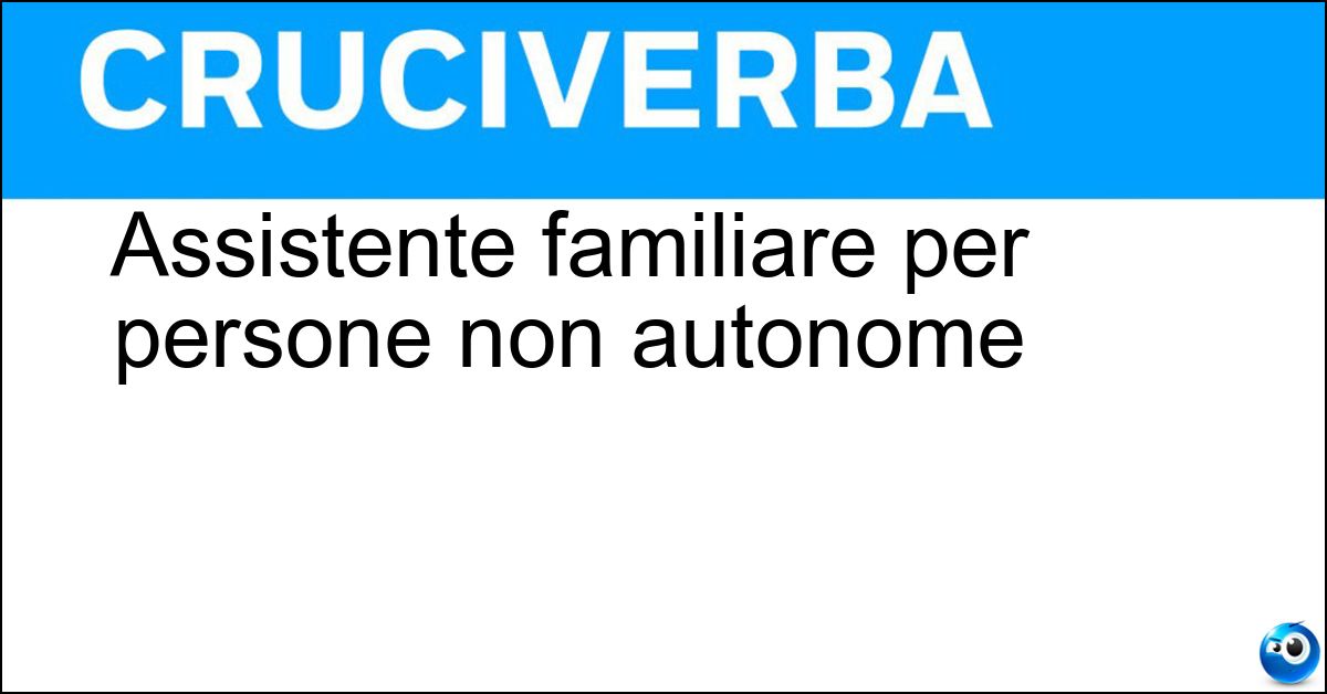 Assistente familiare per persone non autonome Soluzione Assistente familiare per persone non autonome - Badante