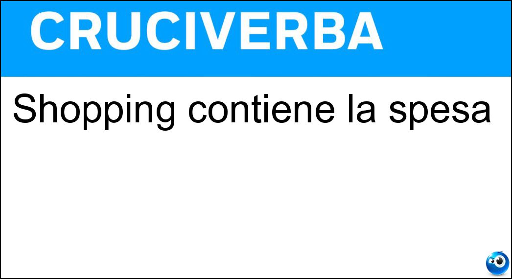 Shopping contiene la spesa Soluzione Cruciverba: Shopping contiene la spesa - Risposta Bag