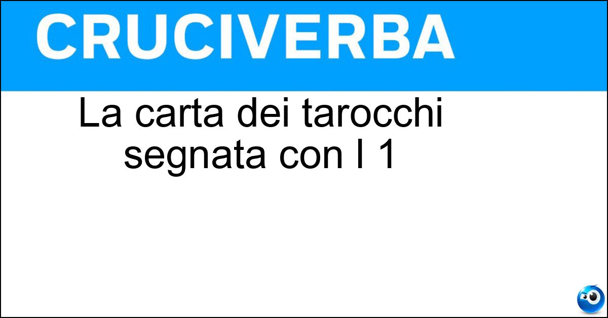 Soluzione La carta dei tarocchi segnata con l 1 - Bagatto