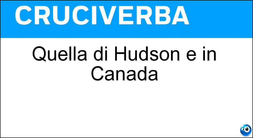 Quella di Hudson è in Canada