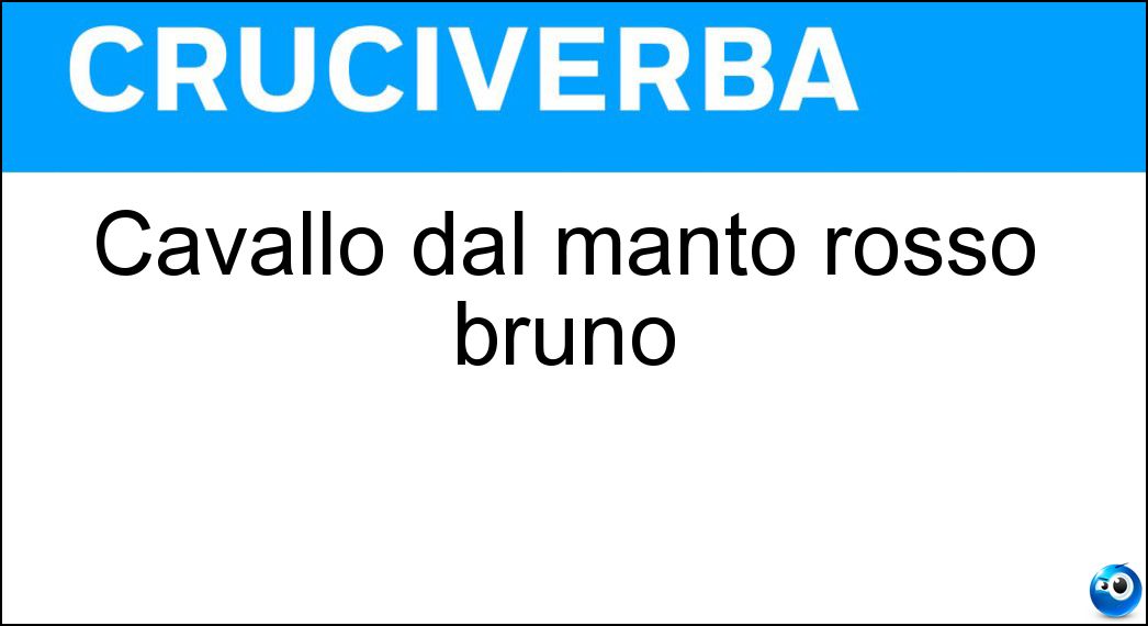 Cavallo dal manto rosso bruno