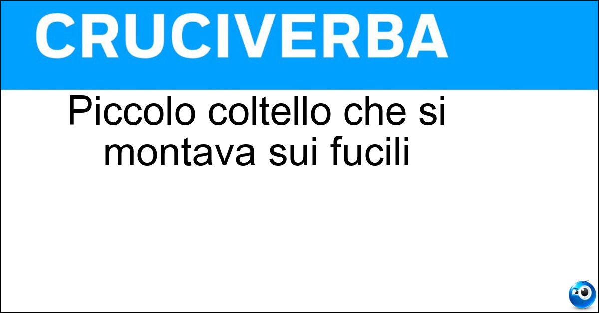 Soluzione Piccolo coltello che si montava sui fucili - Baionetta