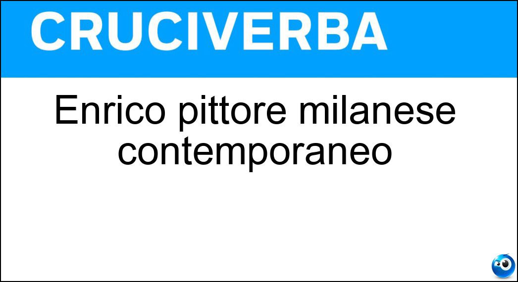 Enrico pittore milanese contemporaneo Soluzione Cruciverba: Enrico pittore milanese contemporaneo - Risposta Baj