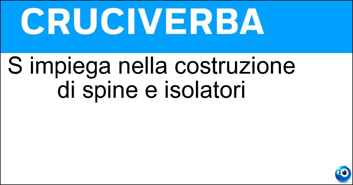 S impiega nella costruzione di spine e isolatori Soluzione S impiega nella costruzione di spine e isolatori - Bakelite