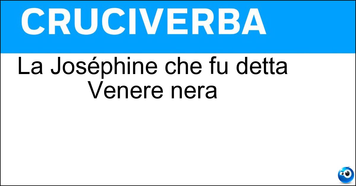 La Joséphine che fu detta Venere nera Soluzione La Joséphine che fu detta Venere nera - Baker