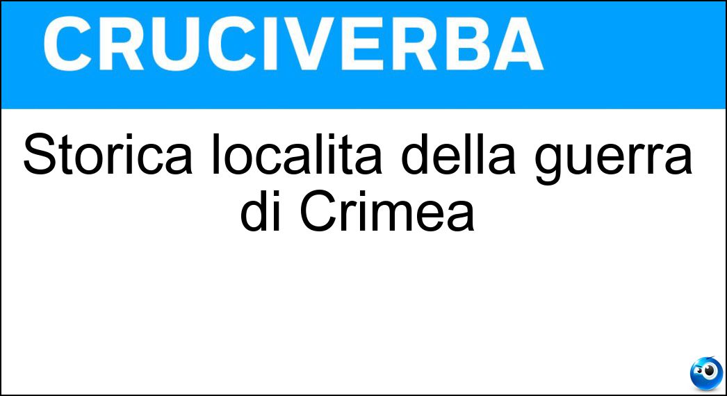 Storica località della guerra di Crimea Soluzione Cruciverba: Storica località della guerra di Crimea - Risposta Balaclava