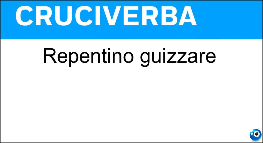 Repentino guizzare Soluzione Repentino guizzare - Balenare