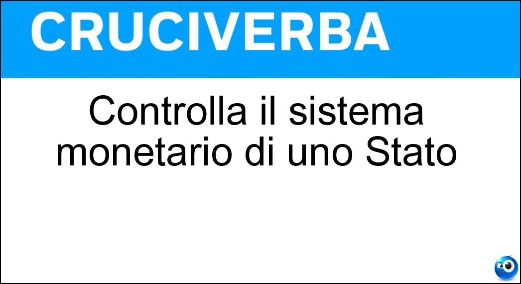 Controlla il sistema monetario di uno Stato