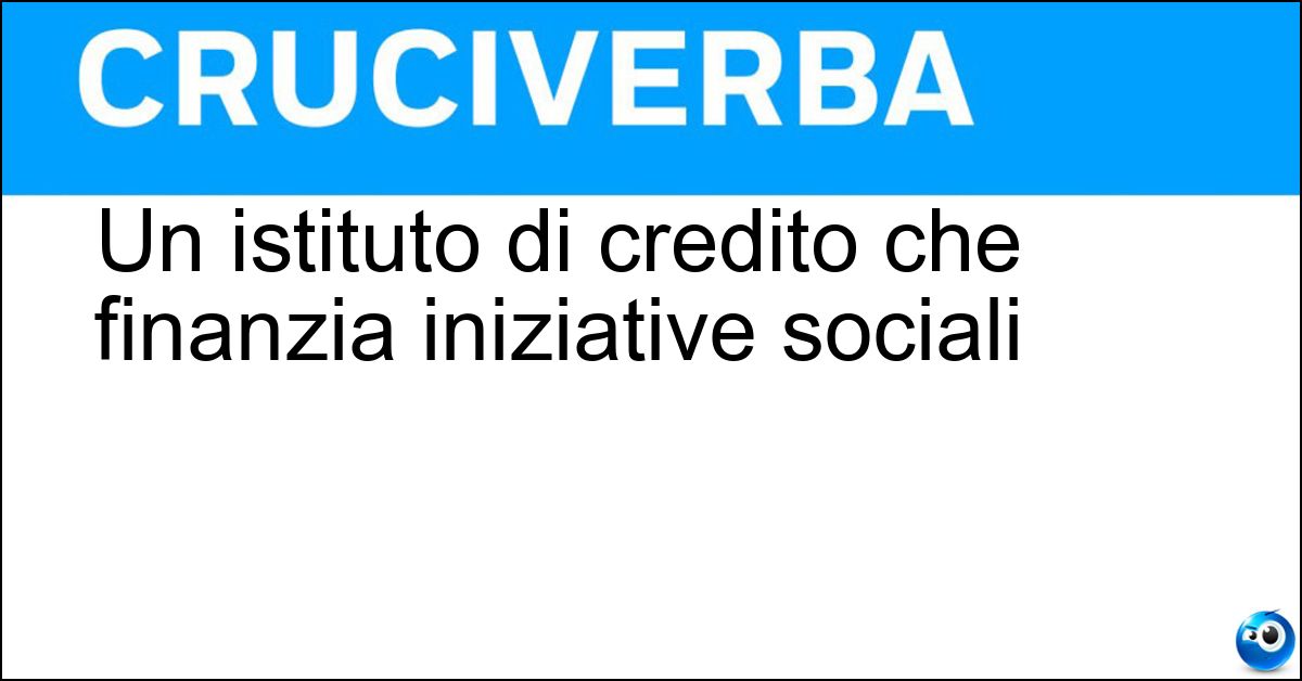 Un istituto di credito che finanzia iniziative sociali Soluzione Un istituto di credito che finanzia iniziative sociali - Banca Etica
