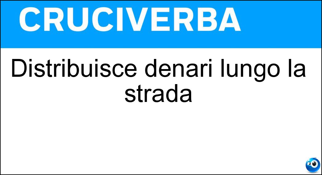 Distribuisce denari lungo la strada Soluzione Distribuisce denari lungo la strada - Bancomat