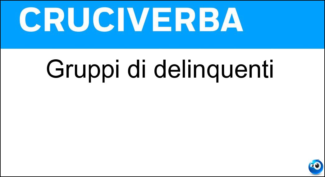 Soluzione Gruppi di delinquenti - Bande