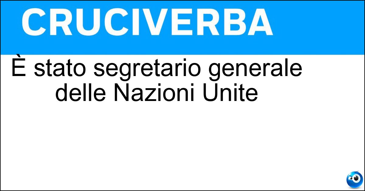 È stato segretario generale delle Nazioni Unite Soluzione È stato segretario generale delle Nazioni Unite - Bankimoon