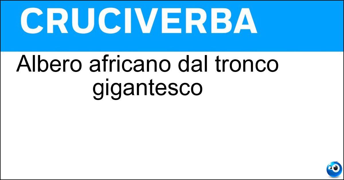 Soluzione Albero africano dal tronco gigantesco - Baobab