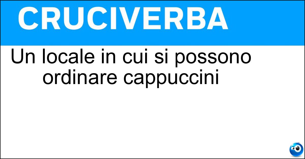 Un locale in cui si possono ordinare cappuccini Soluzione Un locale in cui si possono ordinare cappuccini - Bar