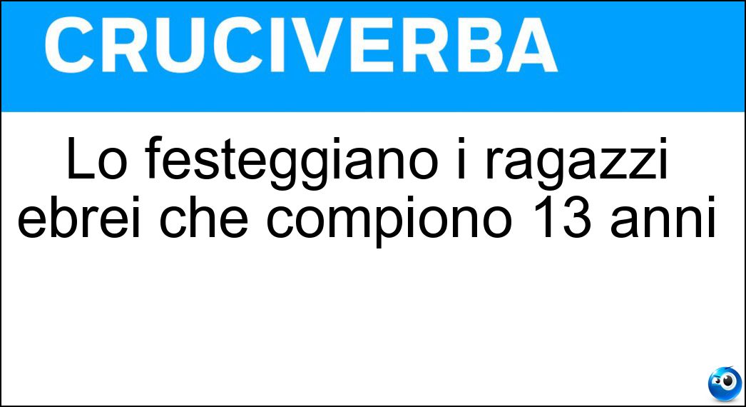 Lo festeggiano i ragazzi ebrei che compiono 13 anni