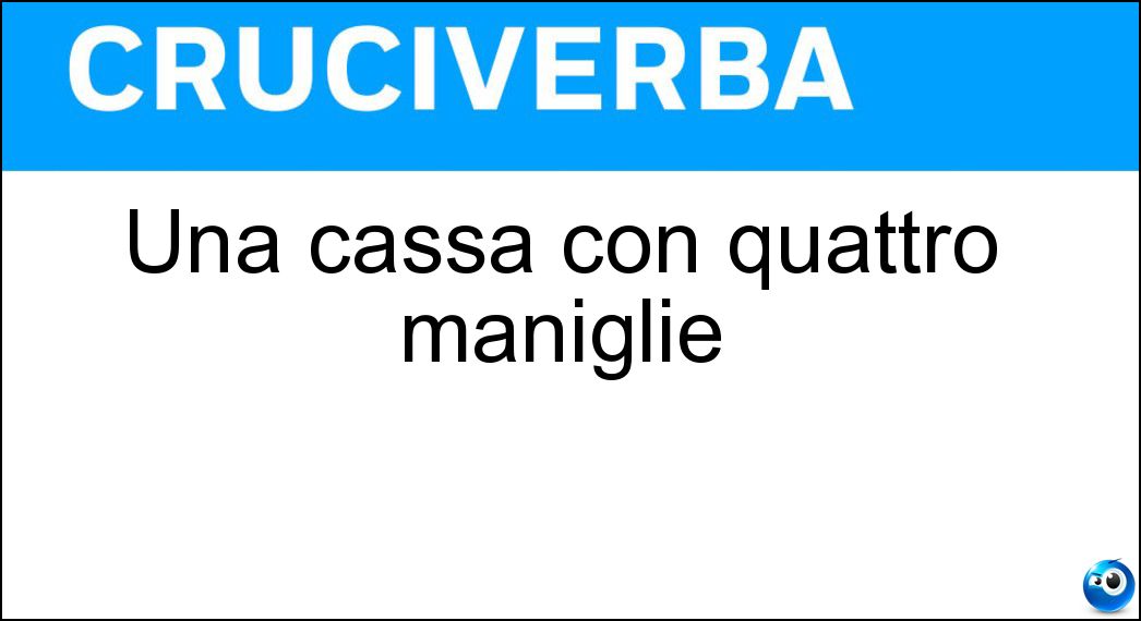 Una cassa con quattro maniglie Soluzione Una cassa con quattro maniglie - Bara