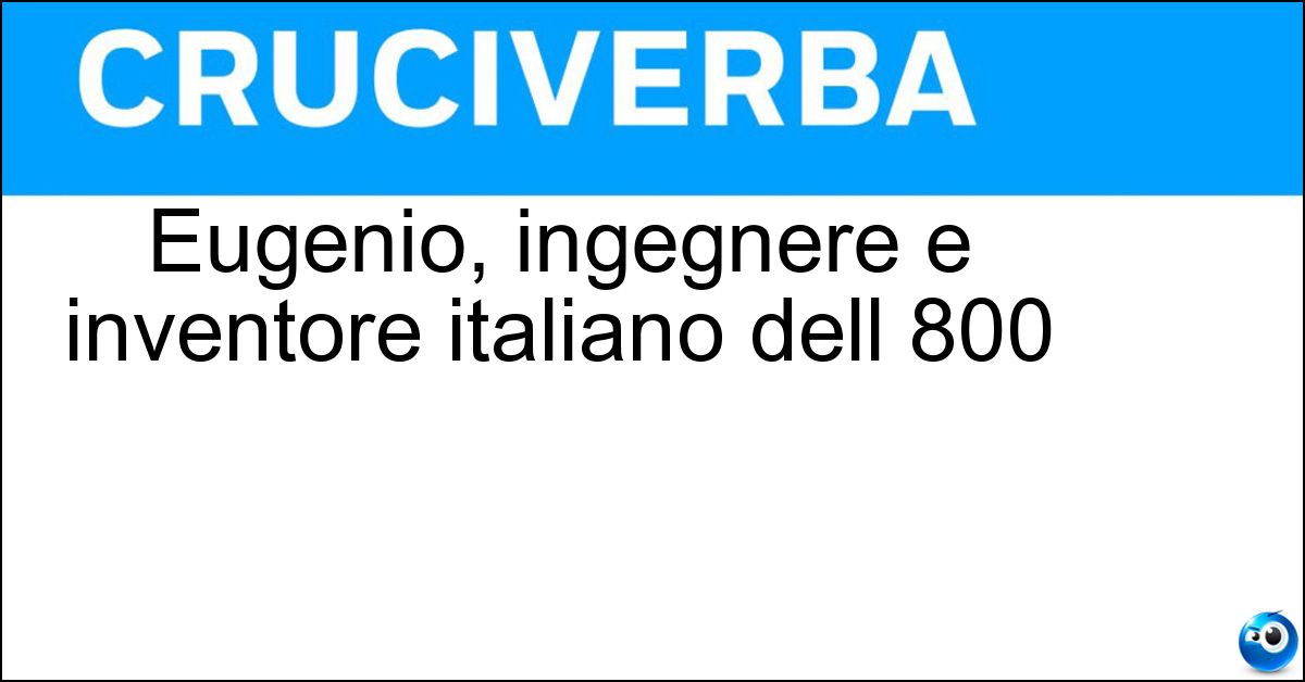 Eugenio, ingegnere e inventore italiano dell 800 Soluzione Eugenio, ingegnere e inventore italiano dell 800 - Barsanti
