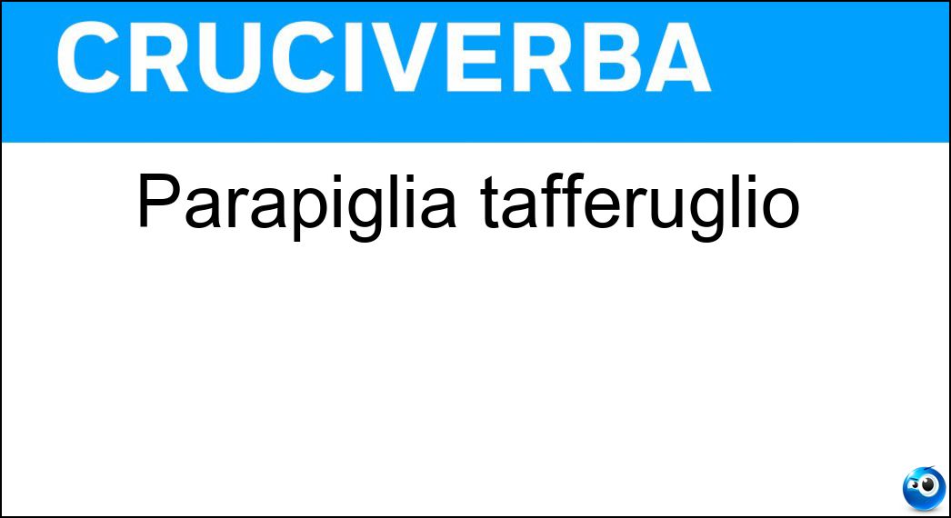 Parapiglia tafferuglio Soluzione Parapiglia tafferuglio - Baruffa