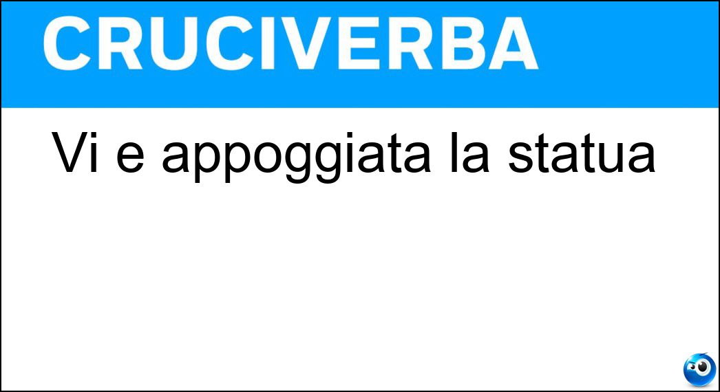Vi è appoggiata la statua Soluzione Vi è appoggiata la statua - Basamento