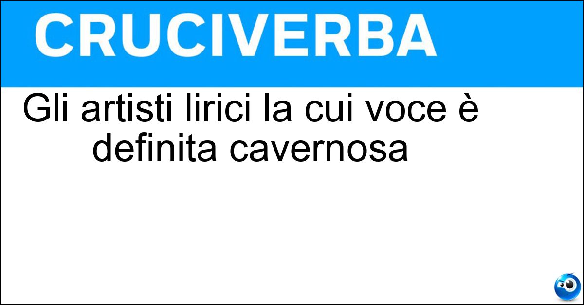 Gli artisti lirici la cui voce è definita cavernosa Soluzione Gli artisti lirici la cui voce è definita cavernosa - Bassi