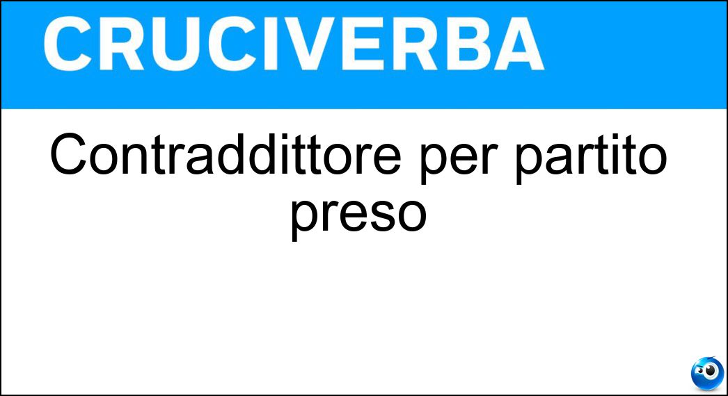 Contraddittore per partito preso