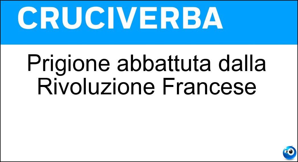 Prigione abbattuta dalla Rivoluzione Francese Soluzione Prigione abbattuta dalla Rivoluzione Francese - Bastiglia