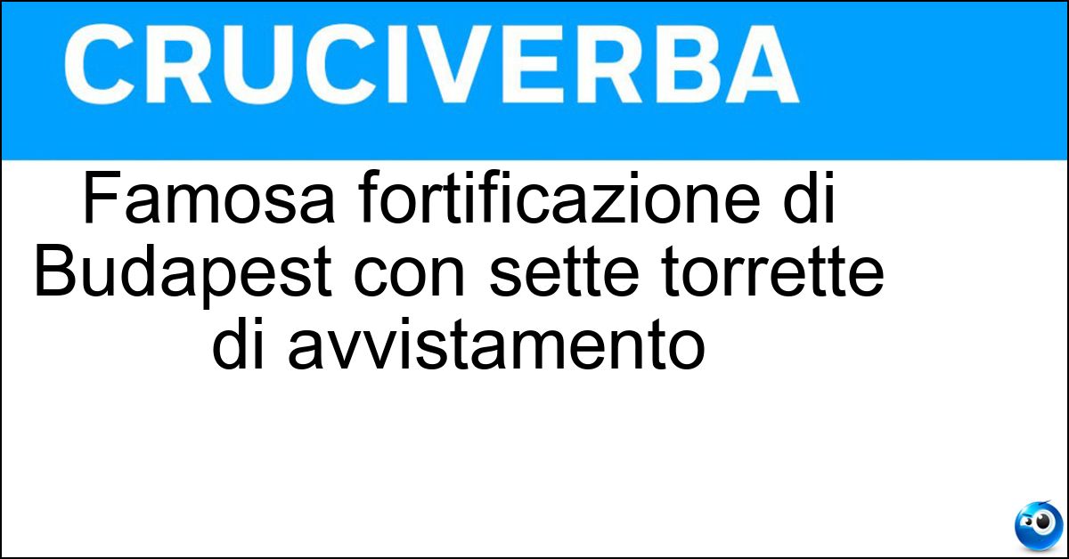 Famosa fortificazione di Budapest con sette torrette di avvistamento Soluzione Famosa fortificazione di Budapest con sette torrette di avvistamento - Bastione Dei Pescatori